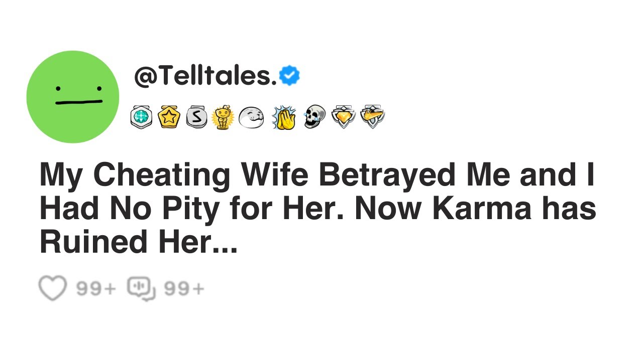 My Cheating Wife Betrayed Me and I Had No Pity for Her. Now Karma has ...