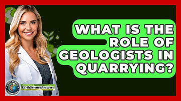 What Is The Role Of Geologists In Quarrying? - Earth Science Answers
