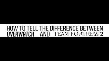 Difference Between Overwatch and Team Fortress 2