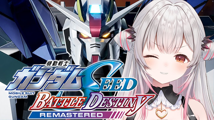 #3【機動戦士ガンダムSEED 】全END観る！機動戦士ガンダムSEED BATTLE DESTINY REMASTEREDをやるぞ！【周防パトラ】