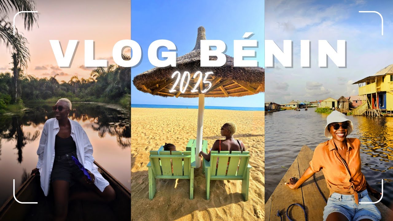 VLOG #BÉNIN 2025 🇧🇯 : WEEKEND CHAP CHAP (Cotonou, Ganvié, Adjarra, Ouidah...)