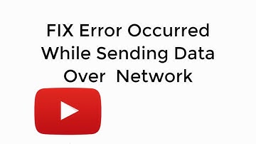 FIX An Error has Occurred While Sending Data Over the Network 100% Working