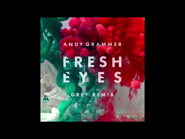 Andy Grammer - Fresh Eyes (Grey Remix) class=