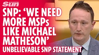 SNP unbelievably say 'We need more MSPs like Micheal Matheson'