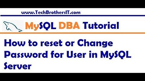 How to reset or Change Password for User in MySQL Server - MySQL DBA Tutorial
