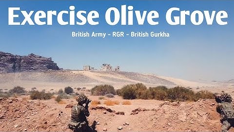 Exercise Olive Grove | British Army | RGR | Gurkhas