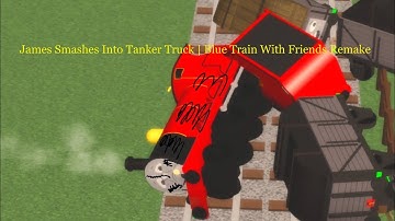 Blue Train With Friends | Ryan Hutchins Remakes | James Smashes Into Tanker Truck