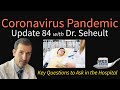 Coronavirus Pandemic Update 84: Key Questions to Ask if in the Hospital for COVID-19 (Part 1 of 2)