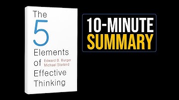 10 Minute Books - The Five Elements of Effective Thinking by Edward B. Burger & Michael Starbird
