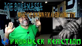 Joe Bonamassa  What I&#39;ve Known For A Very Long Time - Producer Reaction