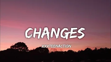 Xxxteenaction - Changes (Lyrics)