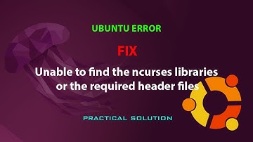 UBUNTU FIX: Unable to find the ncurses libraries or the required header files.