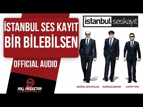 İstanbul Ses Kayıt - Bir Bilebilsen ( Official Audio )