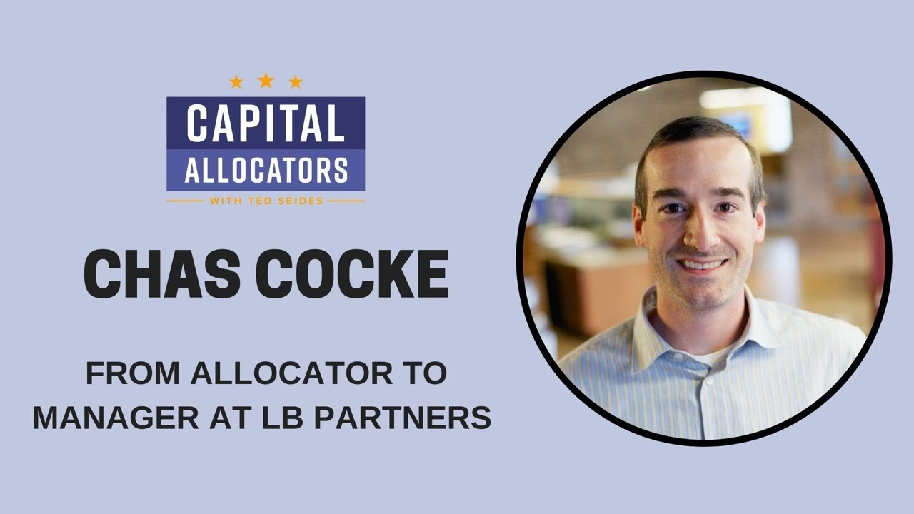 Chas Cocke - From Allocator to Manager (Capital Allocators, EP.224)