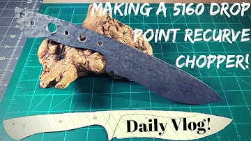 Making A 5160 Drop Point Recurve Chopper "Part 1" | Knife making | Daily Vlog