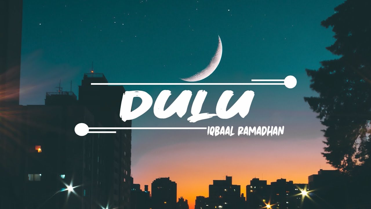  Iqbaal  Ramadhan  Dulu  Lyrics YouTube