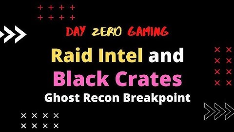 Black Crates and Raid Intel Locations| Ghost Recon Breakpoint