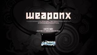 Weapon X - Hate me (Enzyme 17 Preview)