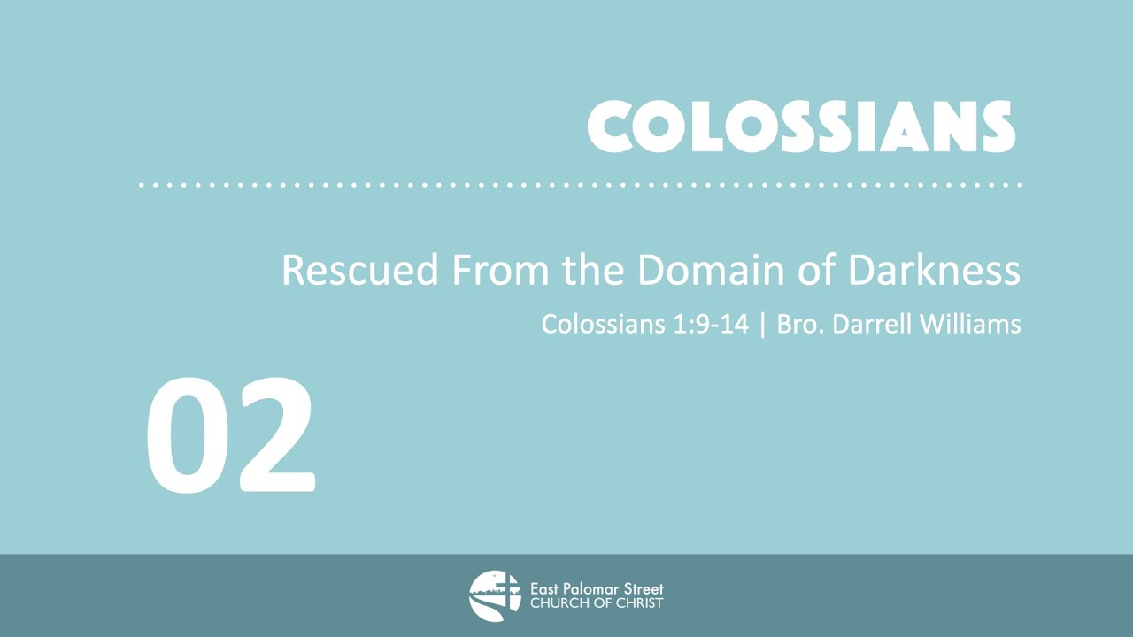 Rescued From The Domain Of Darkness | Col.1:8-14 - YouTube