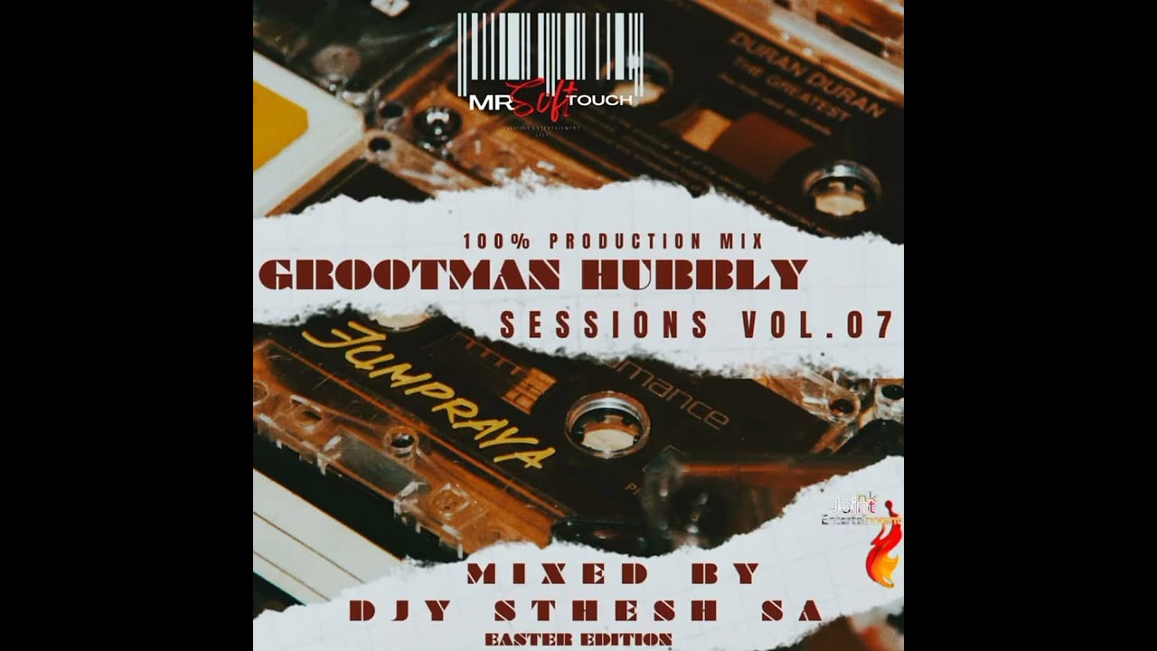 GROOTMAN HUBBLY  SESSIONS VOL. 7; 100% PRODUCTION - MIXED & COMPILED BY DJY STHESH SA