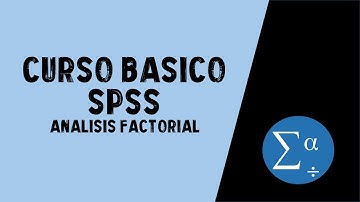 Cómo realizar e interpretar un ANÁLISIS FACTORIAL | CURSO BÁSICO DE SPSS