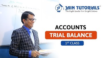 TRIAL BALANCE | 1ST CLASS | BASIC CONCEPTS | GAUTAM SIR | JAIN TUTORIALS