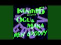 New Groovy (feat. OGU &amp; MAKA)
