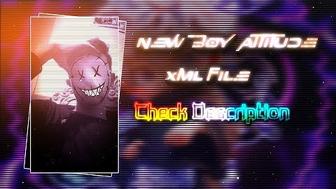 NEW BOY ATTITUDE XML FILE 💥🔰||NEW TREND XML FILE 🔱🔰||NEW XML FILE ✨🌸|| BY @shihab_editor_99