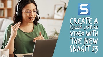 Create a screen capture video with Snagit 2023