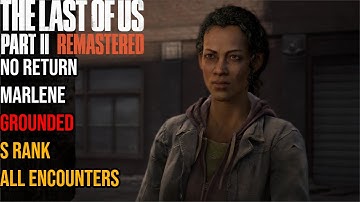 The Last of Us Part II Remastered - No Return Grounded All Encounters S Rank (Marlene)