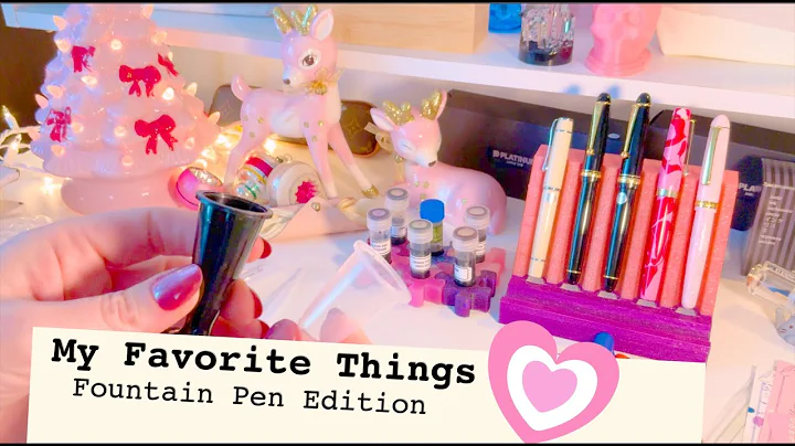 My Favorite Things: Fountain Pen Edition