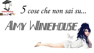 MIKIPEDIA : 5 cose che non sai su Amy Winehouse