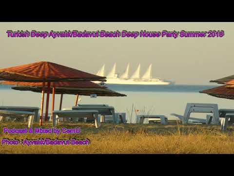Turkish Deep & Vocal Ayvalık Badavut Beach Deep House Party Summer 2018/ 2 hrs.mixed by CemU