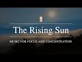 Thinkrightme presents the rising sun  music for focus and concentration