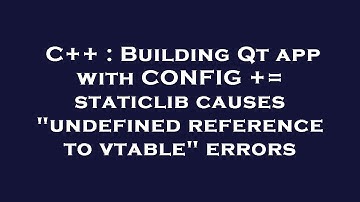 C++ : Building Qt app with CONFIG += staticlib causes "undefined reference to vtable" errors