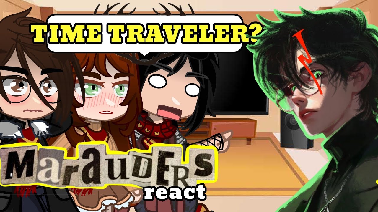MARAUDERS react to HARRY POTTER (time travel AU) part 1/2