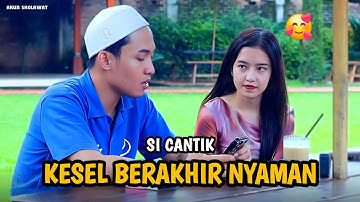 SI CANTIK KESEL Di AWAL BERAKHIR NYAMAN || RONAN SAEFULL GOBAN