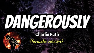 Dangerously- Charlie Puth Karaoke Version
