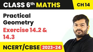 Practical Geometry - Exercise 14.2 & 14.3  | Class 6 Maths Chapter 14