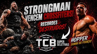 RECORDES DESTRUÍDOS no TCB, Hopper VENCE na França e Strongmans ATROPELAM  Crossfitters na 2º prova!