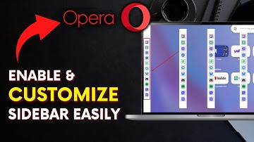 How to Enable and Customize the Sidebar in Opera Browser 2025?