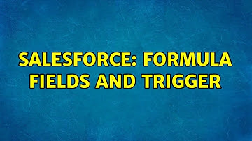 Salesforce: Formula fields and trigger