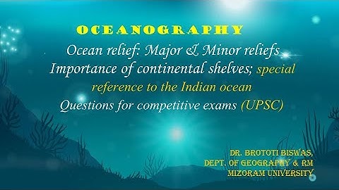 Oceanography: Major & Minor Ocean reliefs, Questions for competitive exams (UPSC)