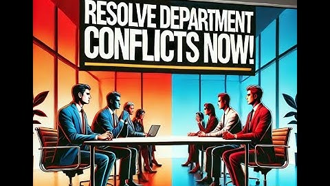 "Mastering Conflict Resolution Between Departments | Effective Strategies for Collaboration"