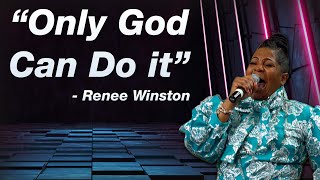 Only God Can Do it - Renee Winston | LIVE