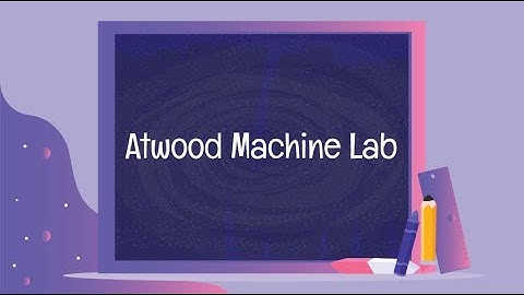 Atwood Machine Lab