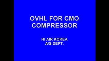 How to overhaul compressor for CMO series.