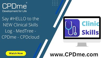 Say #HELLO to the NEW Clinical Skills Log - MedTree - CPDme - CPDcloud