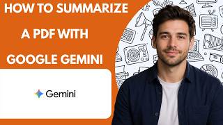 How to summarize a PDF with Google Gemini Full Guide 2026