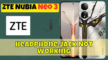 ZTE Nubia Neo 3 Headphone Jack Not Working | How to Fix Headphone Problem